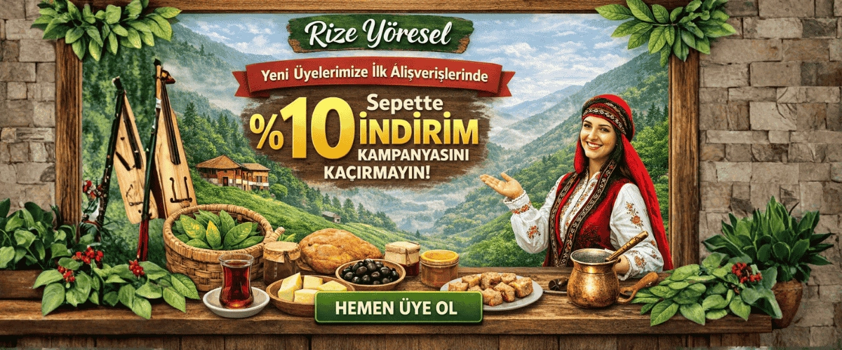 Rize yöresel yeni üyelere özel kampanya